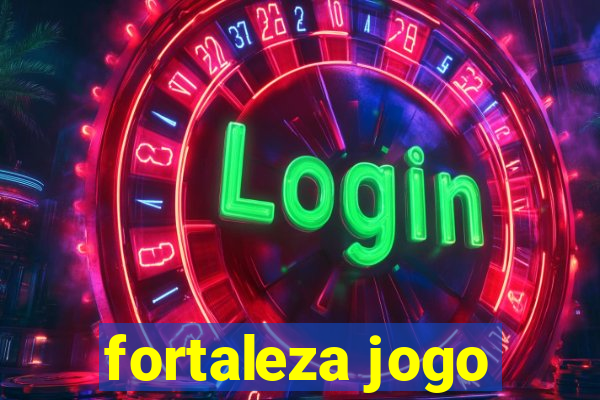 fortaleza jogo