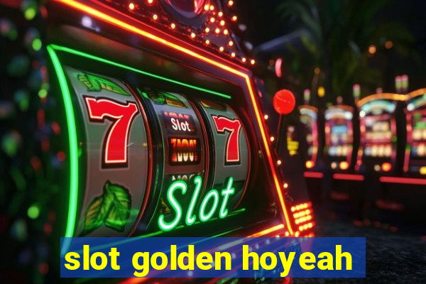 slot golden hoyeah