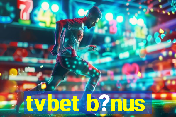 tvbet b?nus