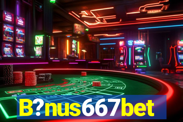 B?nus667bet