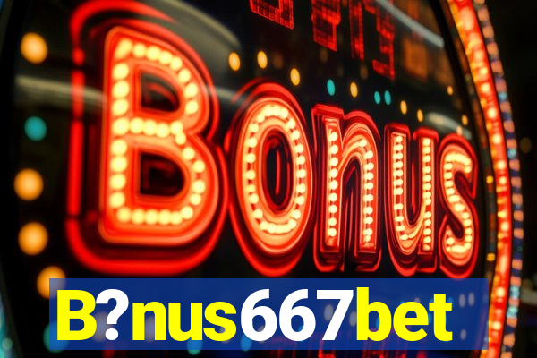 B?nus667bet