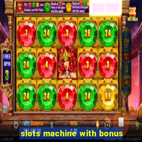 slots machine with bonus