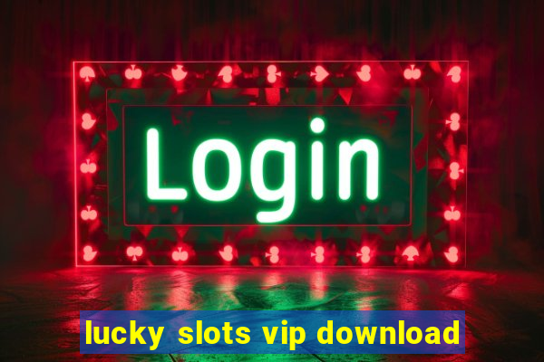 lucky slots vip download