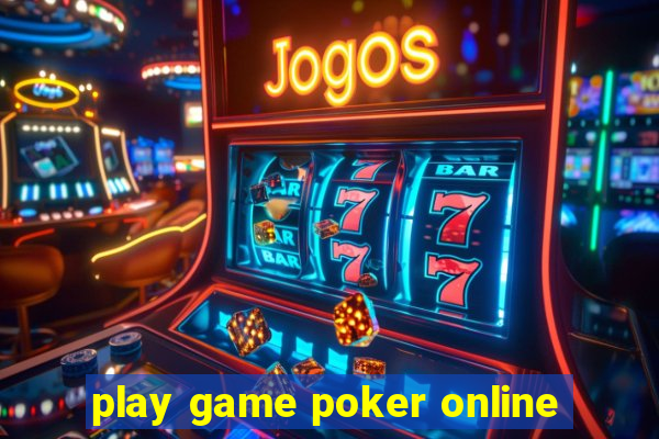 play game poker online