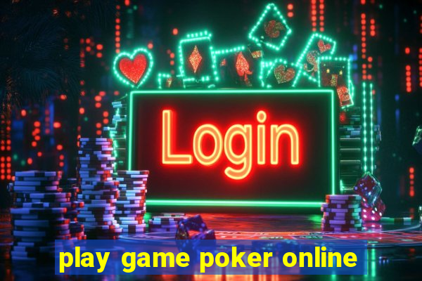 play game poker online