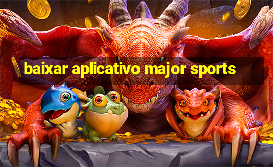 baixar aplicativo major sports