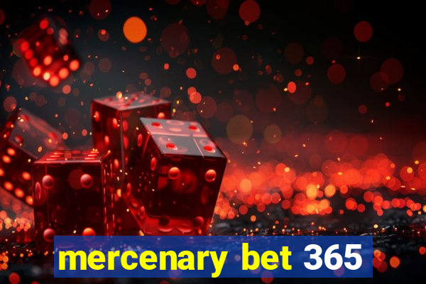 mercenary bet 365