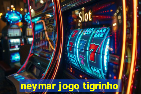 neymar jogo tigrinho