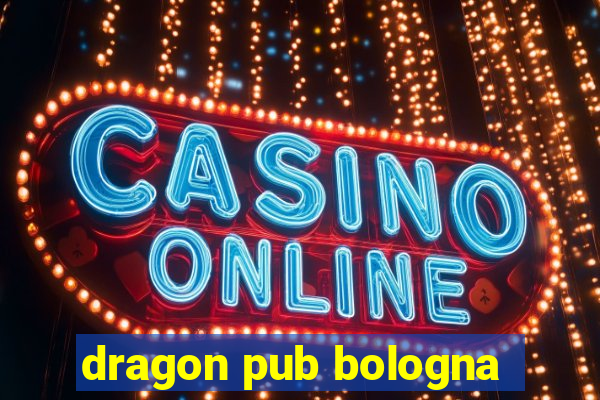 dragon pub bologna