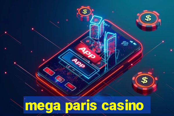 mega paris casino