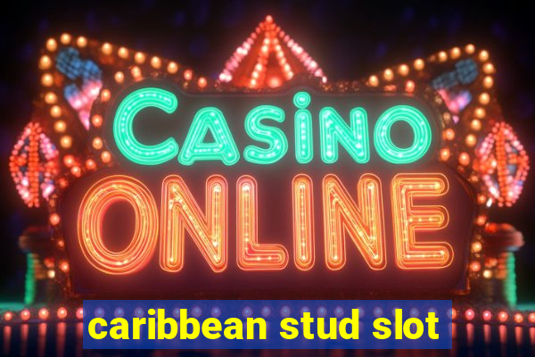 caribbean stud slot