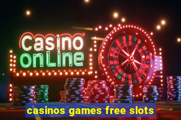 casinos games free slots