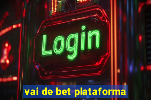 vai de bet plataforma