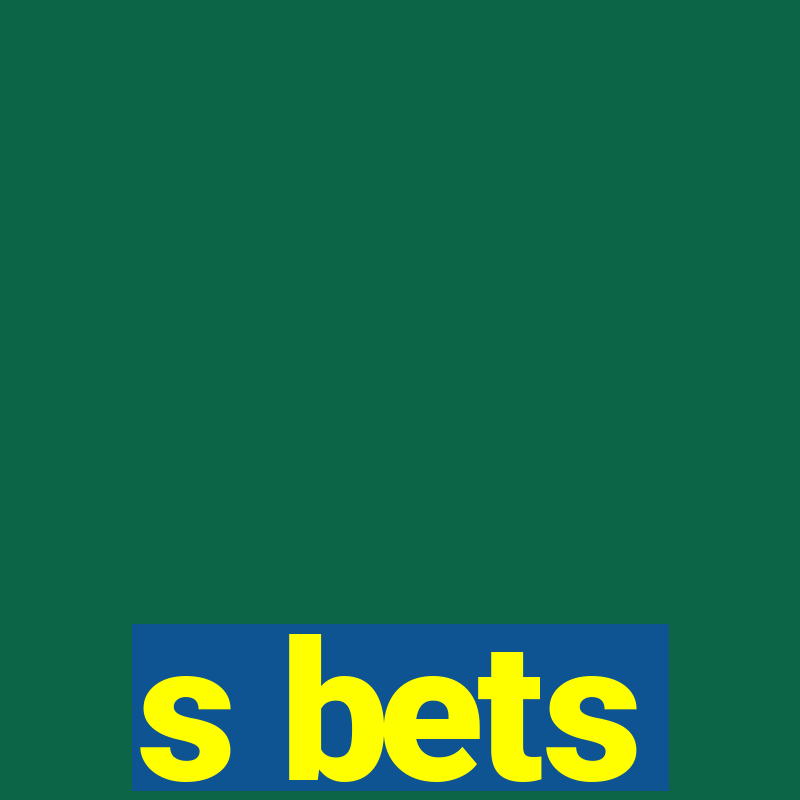 s bets