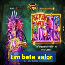 tim beta valor