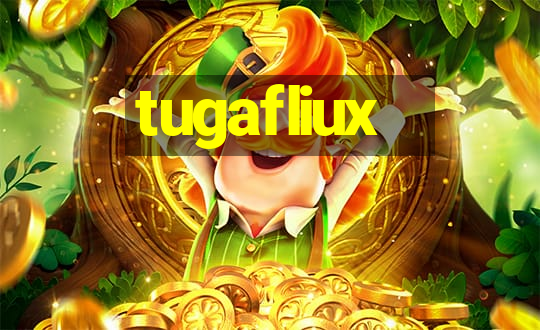 tugafliux