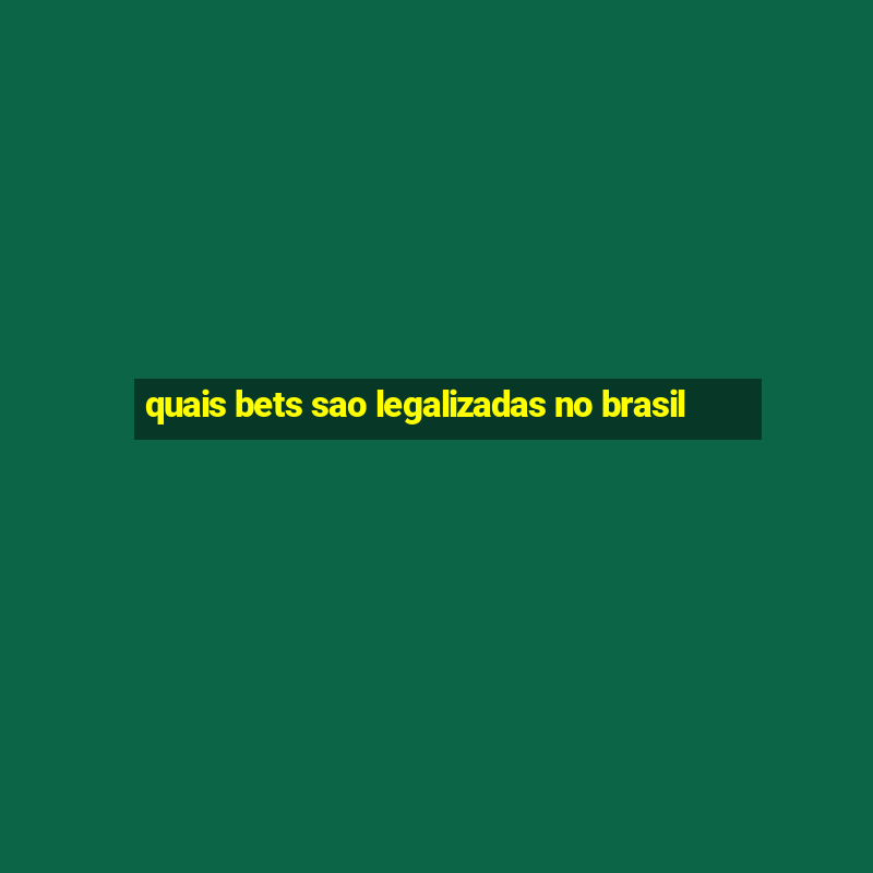 quais bets sao legalizadas no brasil