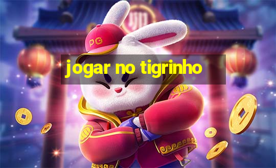 jogar no tigrinho