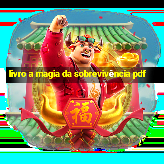 livro a magia da sobrevivência pdf