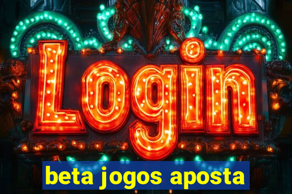 beta jogos aposta