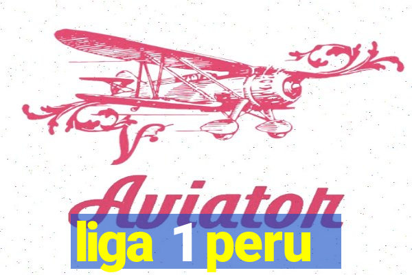 liga 1 peru