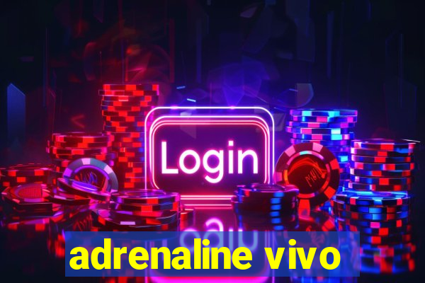 adrenaline vivo