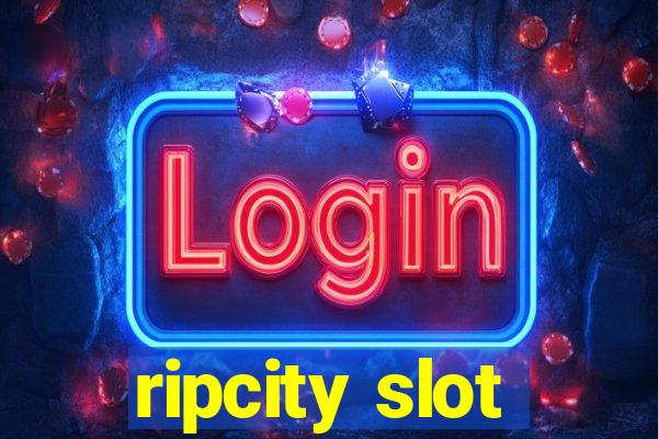 ripcity slot