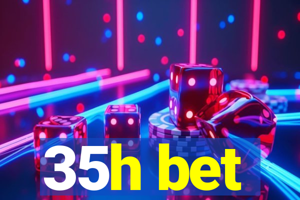 35h bet