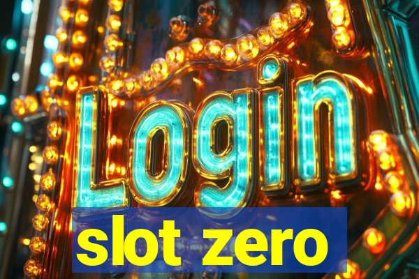 slot zero