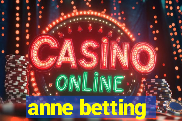 anne betting