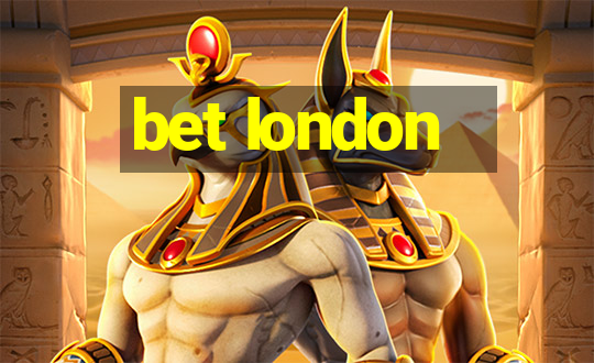 bet london