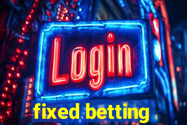 fixed betting