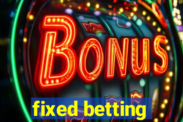 fixed betting