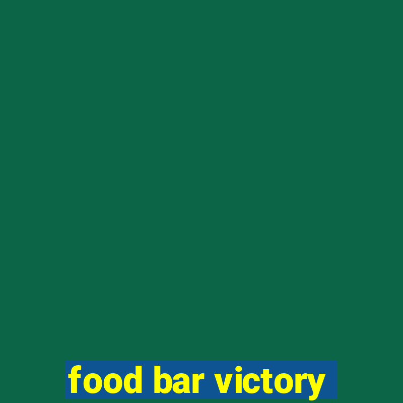 food bar victory