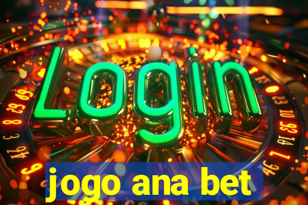 jogo ana bet