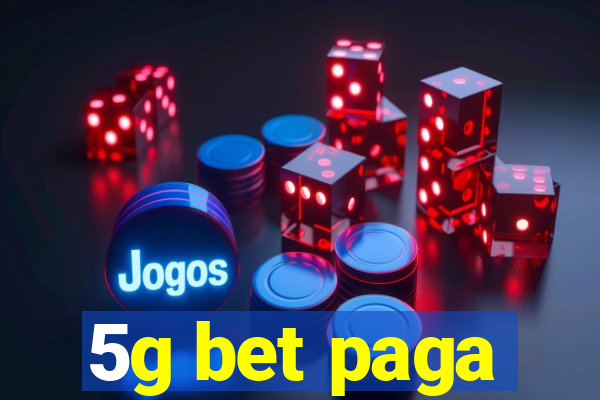 5g bet paga