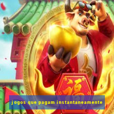 jogos que pagam instantaneamente