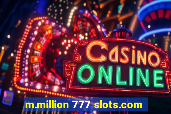 m.million 777 slots.com