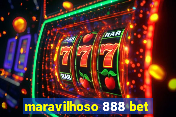 maravilhoso 888 bet