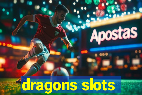 dragons slots