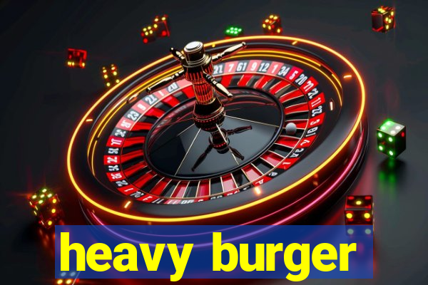 heavy burger