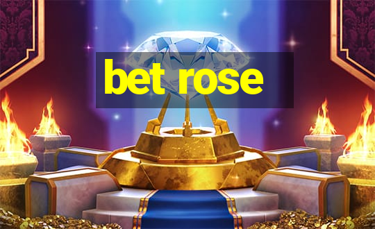 bet rose