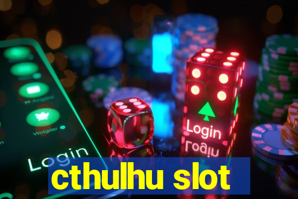 cthulhu slot