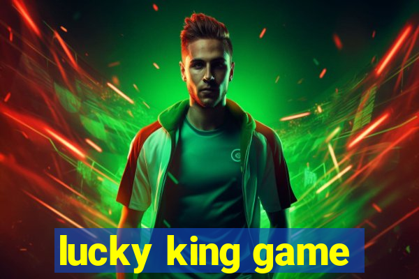 lucky king game