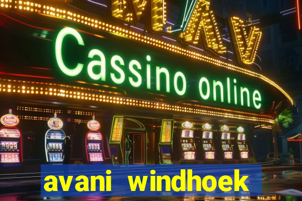 avani windhoek hotel & casino