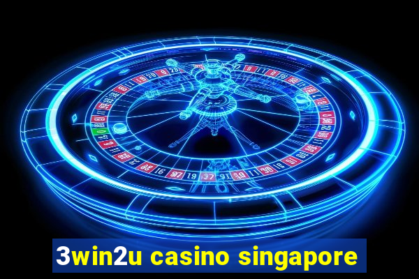 3win2u casino singapore