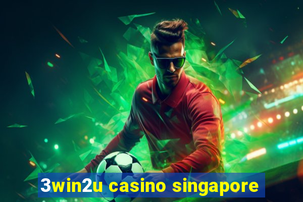 3win2u casino singapore