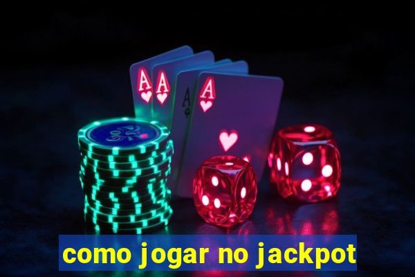 como jogar no jackpot