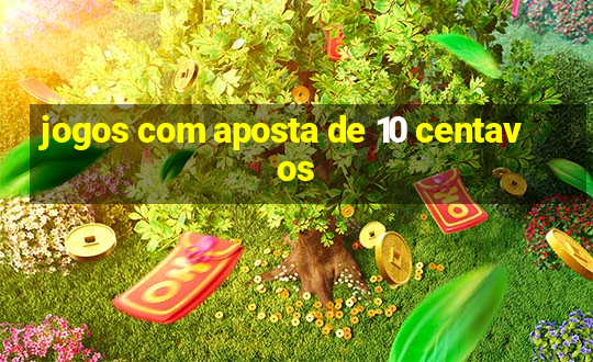 jogos com aposta de 10 centavos