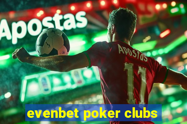 evenbet poker clubs